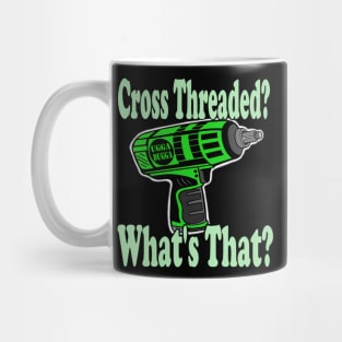 Cross threaded what's that? Impact gun Mug